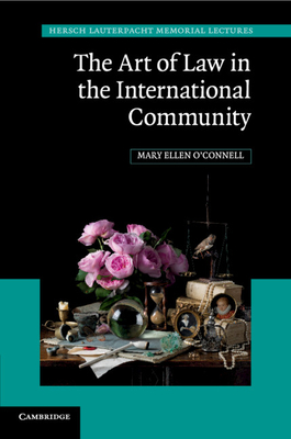 The Art of Law in the International Community - O'Connell, Mary Ellen
