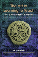 The Art of Learning to Teach: Preservice Teacher Narratives