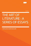 The Art of Literature: A Series of Essays