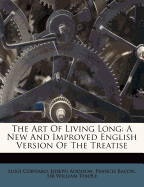 The Art of Living Long: A New and Improved English Version of the Treatise