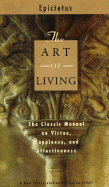 The Art of Living: The Classical Mannual on Virtue, Happiness, and Effectiveness - Epictetus, and Lebell, Sharon