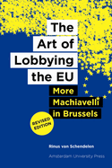 The Art of Lobbying the EU: More Machiavelli in Brussels (revised edition)