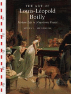 The Art of Louis-Leopold Boilly: Modern Life in Napoleonic France - Siegfried, Susan L, Professor