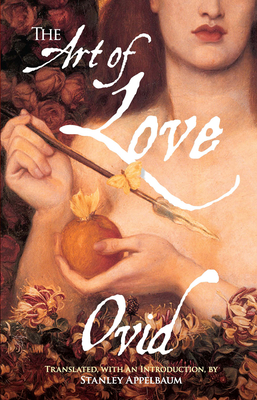 The Art of Love - Ovid, Ovid, and Appelbaum, Stanley, and Saunders, T. Bailey