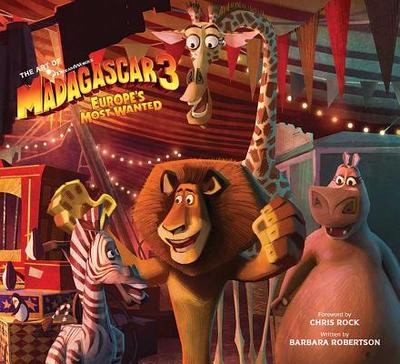 The Art of Madagascar 3: Europe's Most Wanted - Robertson, Barbara