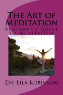 The Art of Meditation: Beginner's Guide to Meditation