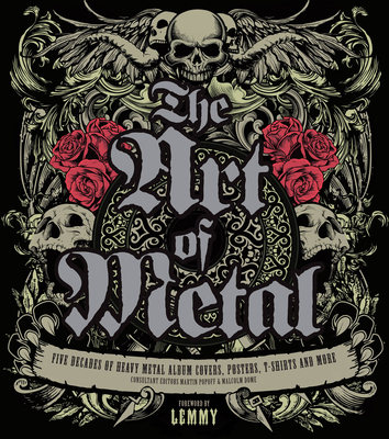 The Art of Metal: Five Decades of Heavy Metal Album Covers, Posters, T-Shirts, and More - Dome, Malcolm (Editor), and Popoff, Martin (Editor), and Kilmister, Lemmy (Foreword by)