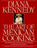 The Art of Mexican Cooking - Kennedy, Diana, and Calderwood, Michael (Photographer)