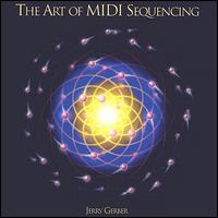 The Art of MIDI Sequencing - Jerry Gerber