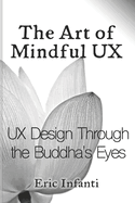 The Art of Mindful UX: UX Design Through the Buddha's Eyes