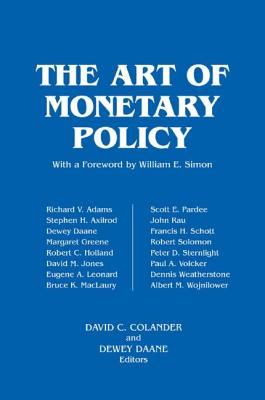 The Art of Monetary Policy - Colander, David C, and Daane, Dewey