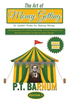 The Art of Money Getting: Or Golden Rules for Making Money - Oceo, Success (Editor), and Barnum, P T