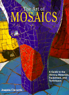 The Art of Mosaics: A Guide to the History, Materials, Equipment and Techniques