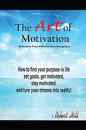 The Art Of Motivation: Motivation From A Martial Arts Perspective