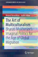 The Art of Multiculturalism: Bharati Mukherjee's Imaginal Politics for the Age of Global Migration