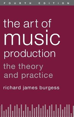 The Art of Music Production - Burgess, Richard James
