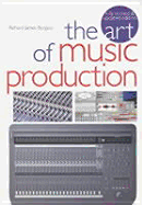 The Art of Music Production - Burgess, Richard James