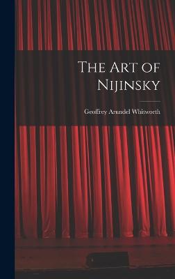 The art of Nijinsky - Whitworth, Geoffrey Arundel