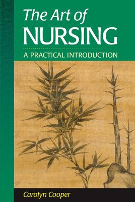 The Art of Nursing: A Practical Introduction - Cooper, Carolyn, PhD, RN