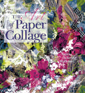 The Art of Paper Collage - Rothamel, Susan Pickering, and Pickering Rothamel, Susan