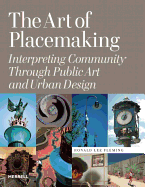 The Art of Placemaking: Interpreting Community Through Public Art and Urban Design