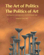 The Art of Politics the Politics of Art: The Place of Indigenous Contemporary Art