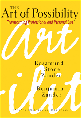 The Art of Possibility - Zander, Rosamund Stone, and Zander, Benjamin