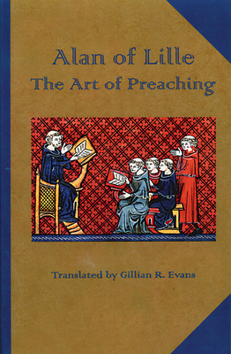 The Art of Preaching: Volume 23 - Alan of Lille, and Evans, G R (Translated by)
