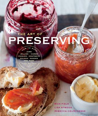 The Art of Preserving - Field, Rick, and Courchesne, Rebecca