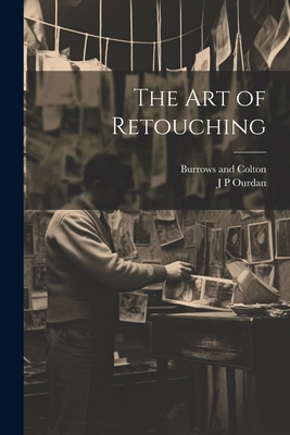 The art of Retouching - Ourdan, J P, and And Colton, Burrows