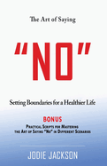 The Art of Saying NO: Setting Boundaries for a Healthier Life