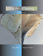 The Art of Seeing - Zelanski, Paul J, Professor, and Fisher, Mary Pat