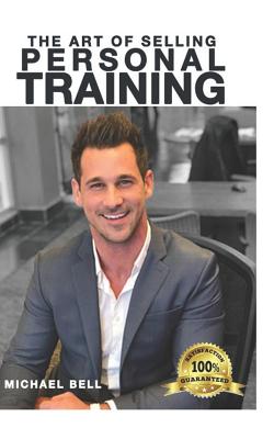 The Art of Selling Personal Training - Bell, Mike