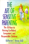 The Art of Sensitive Parenting: The Ten Keys to Raising Confident Children - Kersey, Katharine C, and Kersey, Katherine C