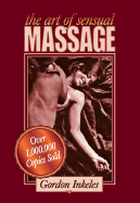 The Art of Sensual Massage - Inkeles, Gordon, and Foothorap, Robert (Photographer)