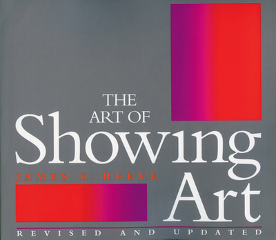 The Art of Showing Art - Reeve, James