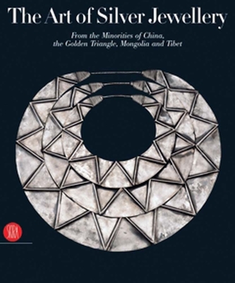 The Art of Silver Jewellery: From the Minorities of China, the Golden Triangle, Mongolia and Tibet - Van Der Star, Ren