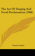 The Art Of Singing And Vocal Declamation (1908)