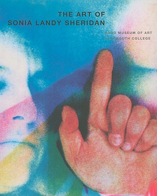 The Art of Sonia Landy Sheridan - Kirkpatrick, Diane, and Hart, Katherine, and Flanagan, Mary