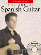 The Art of Spanish Guitar: A Method - Romero, Celino