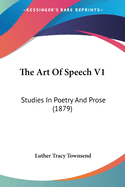 The Art Of Speech V1: Studies In Poetry And Prose (1879)