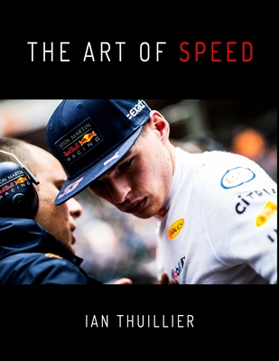 The Art of Speed: How to drive a Formula 1 car by past champions and present drivers - Hill, Villeneuve, Lauda, Verstappen, Ricciardo, Ocon and Stroll. - Thuillier, Ian (Photographer), and Lauda, Niki (Contributions by), and Hill, Damon (Contributions by)