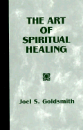 The Art of Spiritual Healing - Goldsmith, Joel S