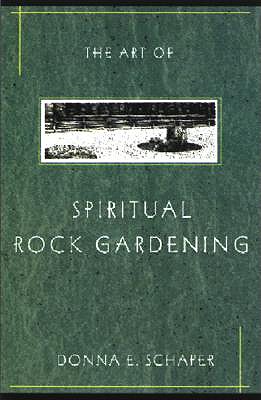 The Art of Spiritual Rock Gardening - Schaper, Donna E