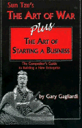 The Art of Starting a Business: Sun Tzu's the Art of War Plus