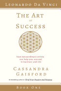 The Art of Success: How Extraordinary Artists Can Help You Succeed in Business and Life