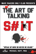 The Art of Talking Shit: The Art of Talking Shit