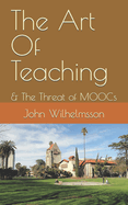 The Art of Teaching: & the Threat of Moocs