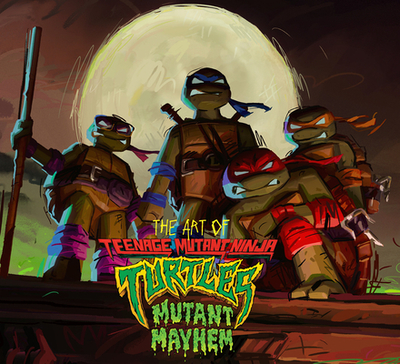 The Art of Teenage Mutant Ninja Turtles: Mutant Mayhem - Sorenson, Jim