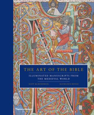 The Art of the Bible: Illuminated Manuscripts from the Medieval World - McKendrick, Scot, and Doyle, Kathleen